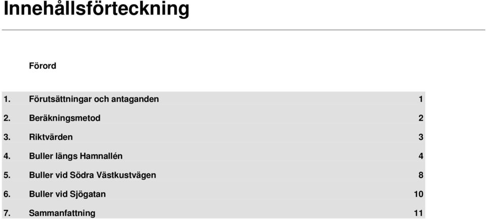 Beräkningsmetod 2 3. Riktvärden 3 4.