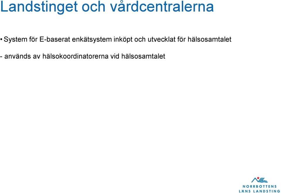 utvecklat för hälsosamtalet - används