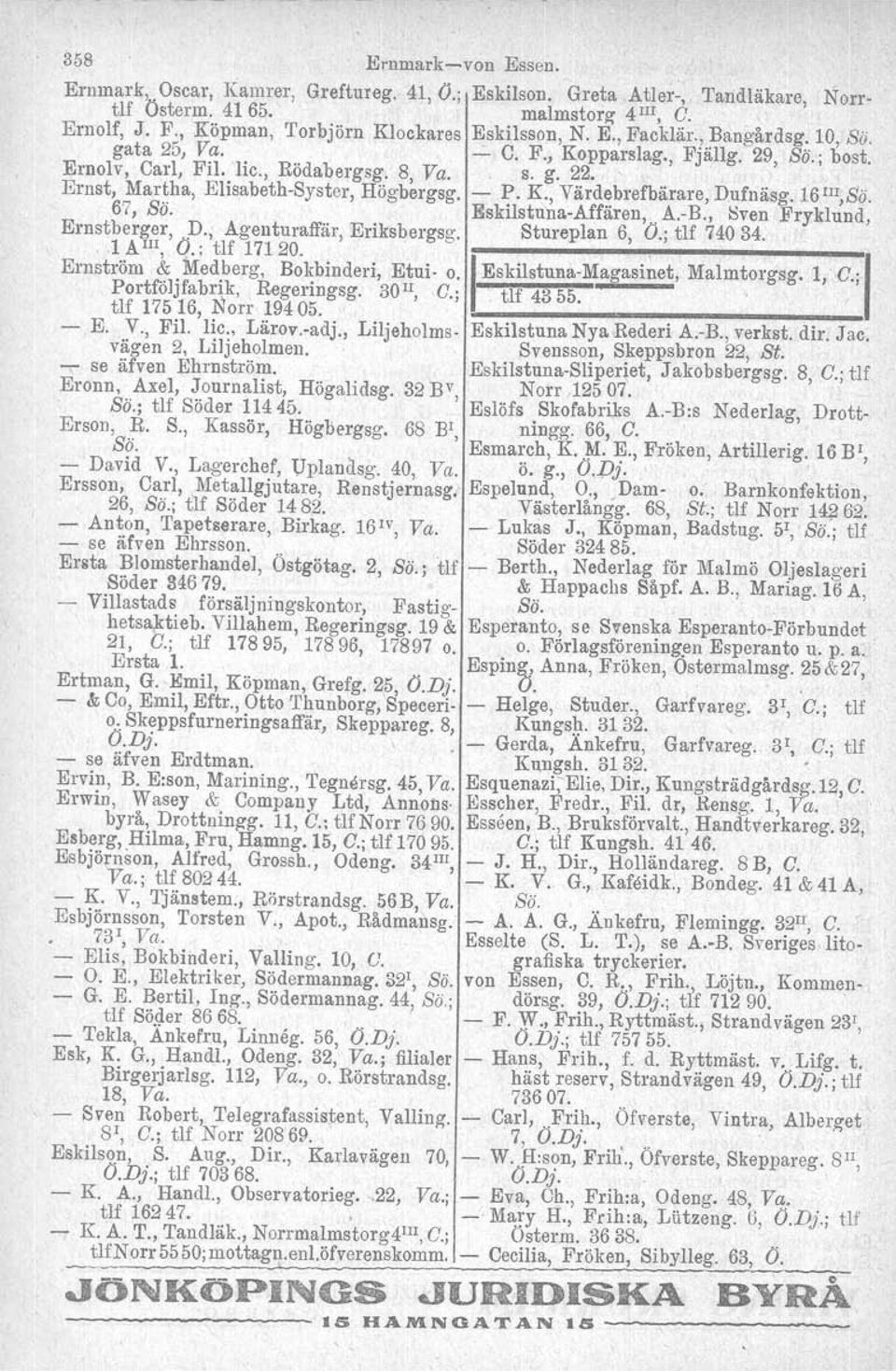 161II,Sä. 67, Sä. Eskilstuna-Affären, A.-B., Sven Fryklund, Ernstberger,,D., Agellturaffär, Eriksbergsg. Stureplan 6, O.; tlf 74034. laiii,0.;tlfl7120.. II. I Ernstrom & Medberg, Bokbinderi, Etui- o.