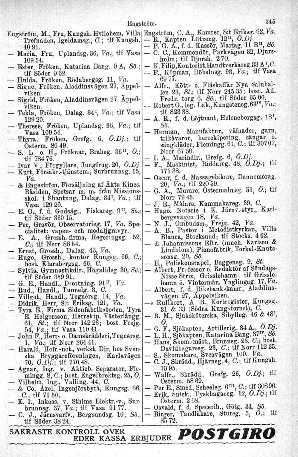 Filip,Kontorist,HandtverklHeg.33Al,G. tlf Söder 962. - F., Köpman, Döbelusg, 93, Va.; tlf Vasa. ~ Hulda, Fröken, Rödabergsg. 11, Va. 6977.., _ Signe, Fröken, Aladdinsvägen 27, Äppel- - Alfr., Kött o.