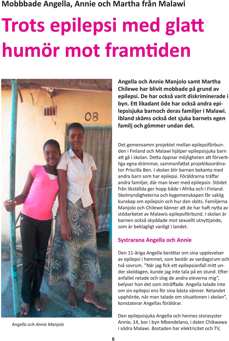 2 Det gemensamm projektet mellan epilepsiförbunden i Finland och Malawi hjälper epilepsisjuka barn att gå i skolan.