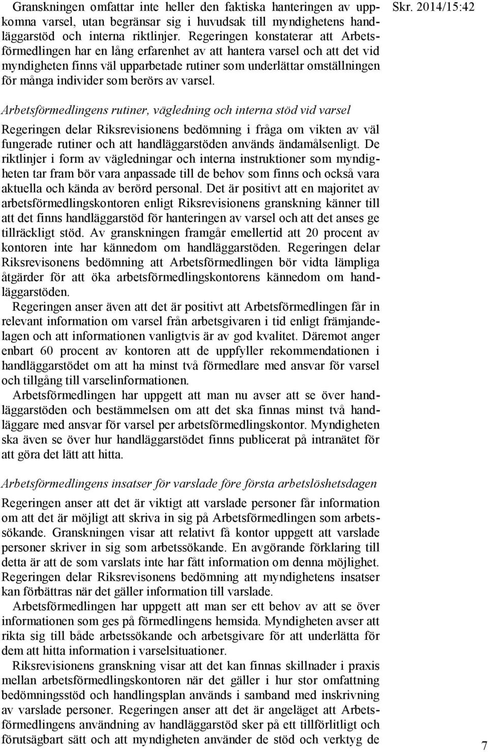 som berörs av varsel. Skr.
