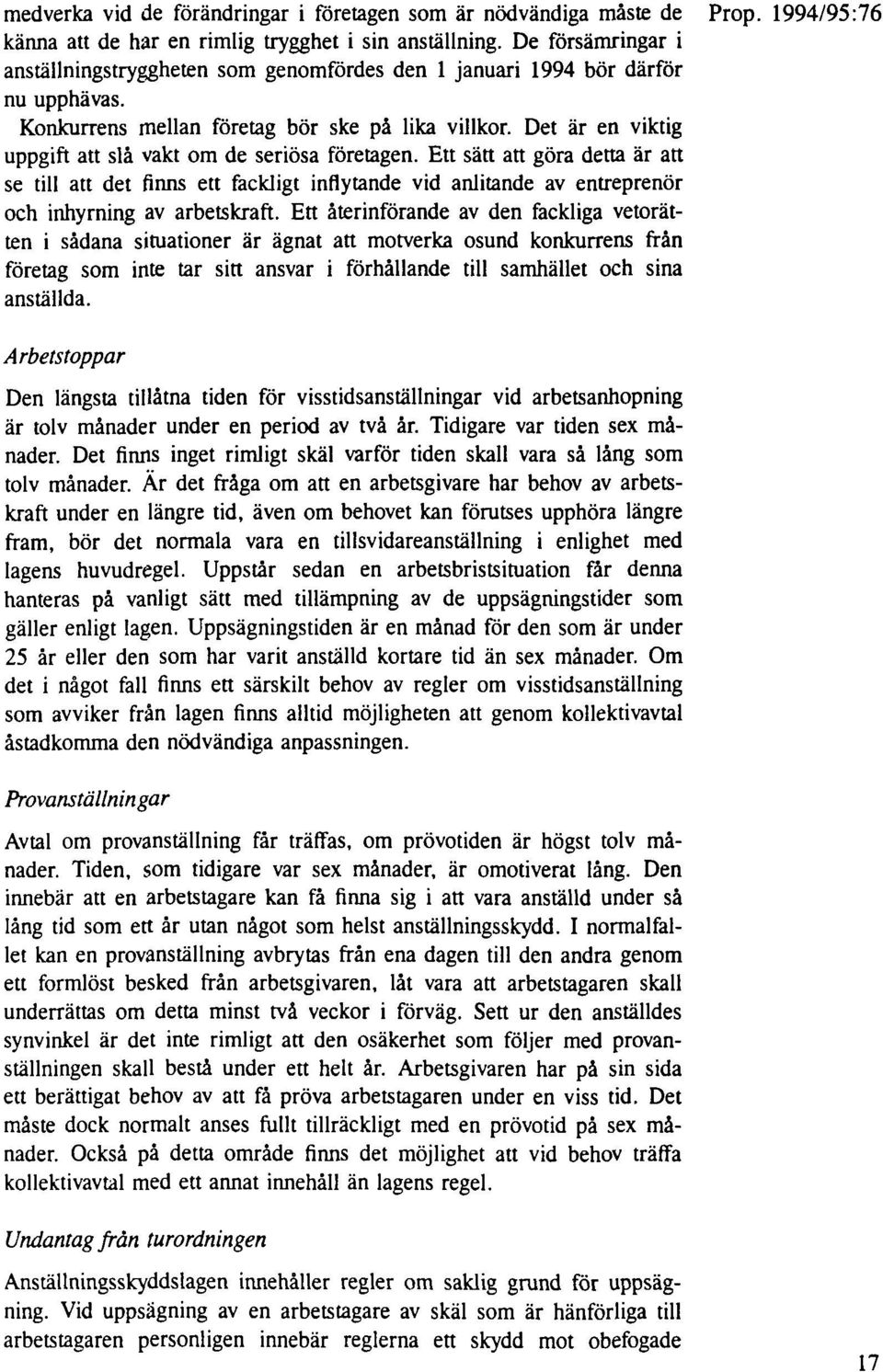 Det är en viktig uppgift att slå vakt om de seriösa företagen. Ett sätt att göra detta är att se till att det finns ett fackligt inflytande vid anlitande av entreprenör och inhyrning av arbetskraft.