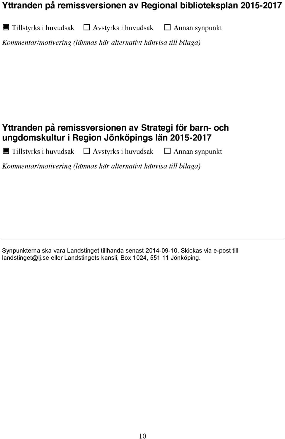 2015-2017 Synpunkterna ska vara Landstinget tillhanda senast 2014-09-10.