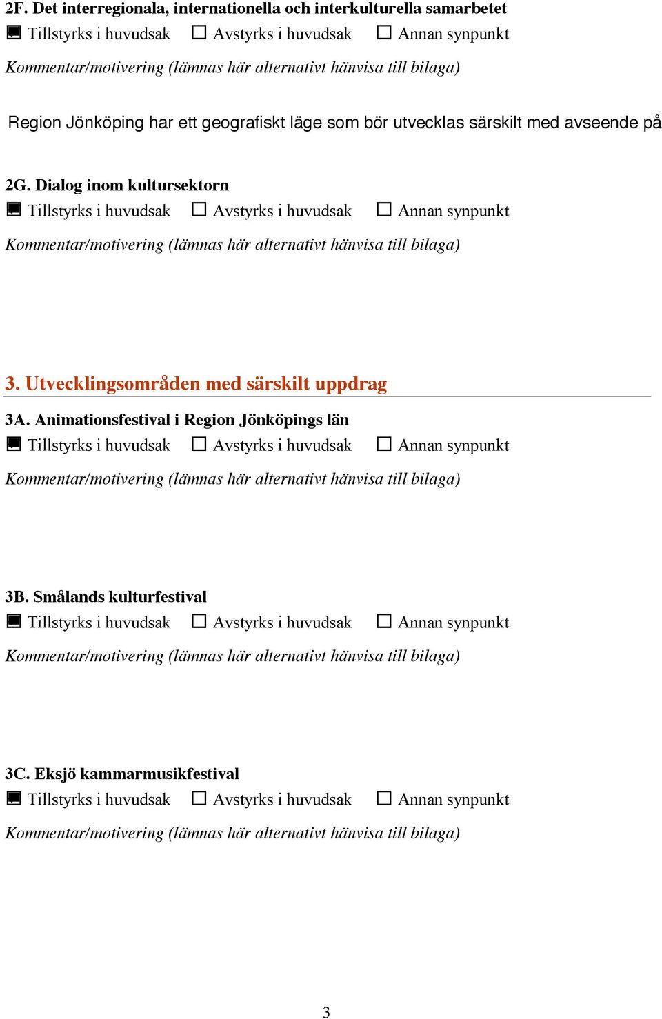 Dialog inom kultursektorn 3. Utvecklingsområden med särskilt uppdrag 3A.