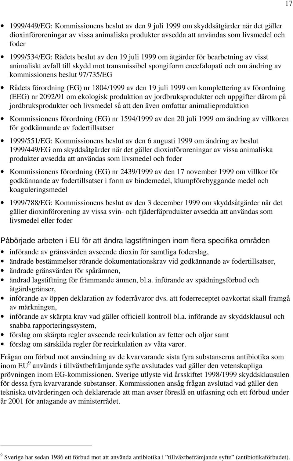 förordning (EG) nr 1804/1999 av den 19 juli 1999 om komplettering av förordning (EEG) nr 2092/91 om ekologisk produktion av jordbruksprodukter och uppgifter därom på jordbruksprodukter och livsmedel