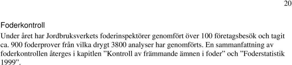 900 foderprover från vilka drygt 3800 analyser har genomförts.