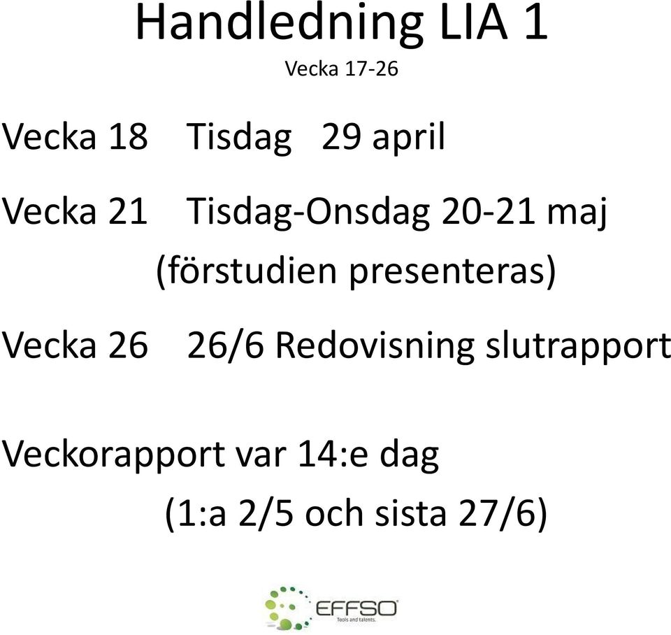 (förstudien presenteras) 26/6 Redovisning