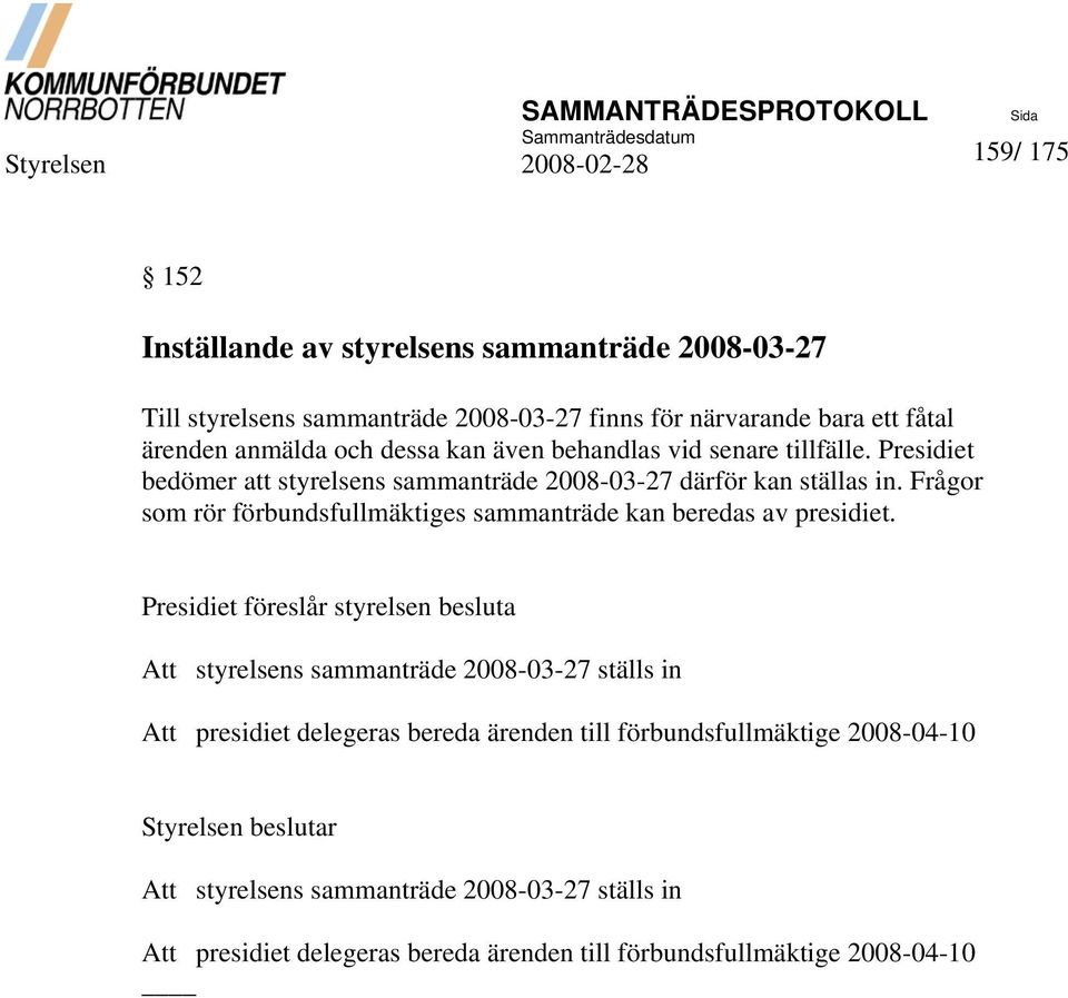 Frågor som rör förbundsfullmäktiges sammanträde kan beredas av presidiet.