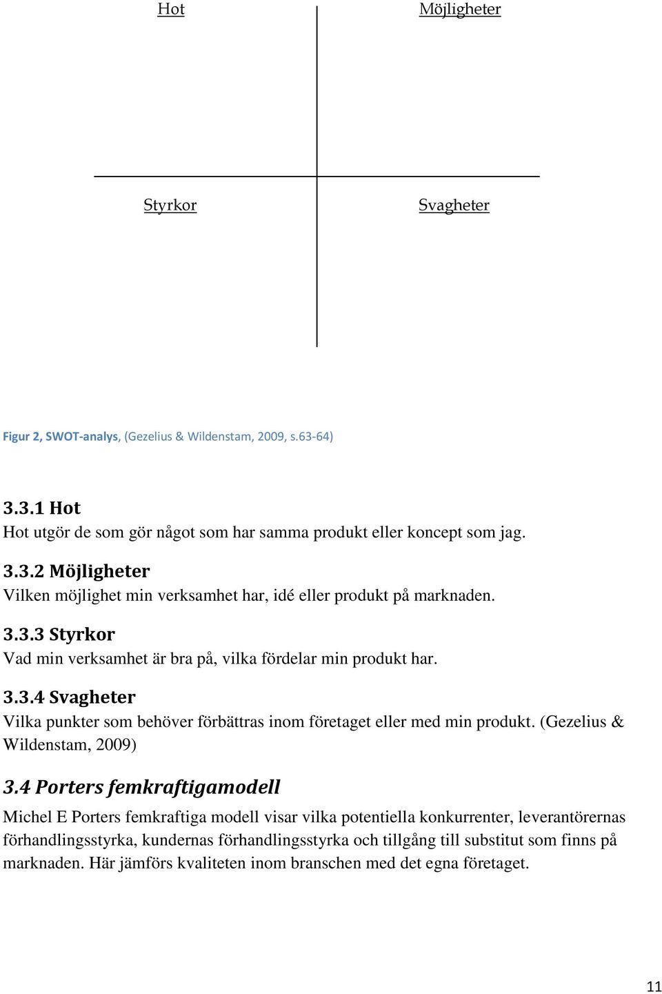 (Gezelius & Wildenstam, 2009) 3.