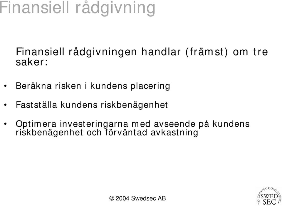 Fastställa kundens riskbenägenhet Optimera investeringarna