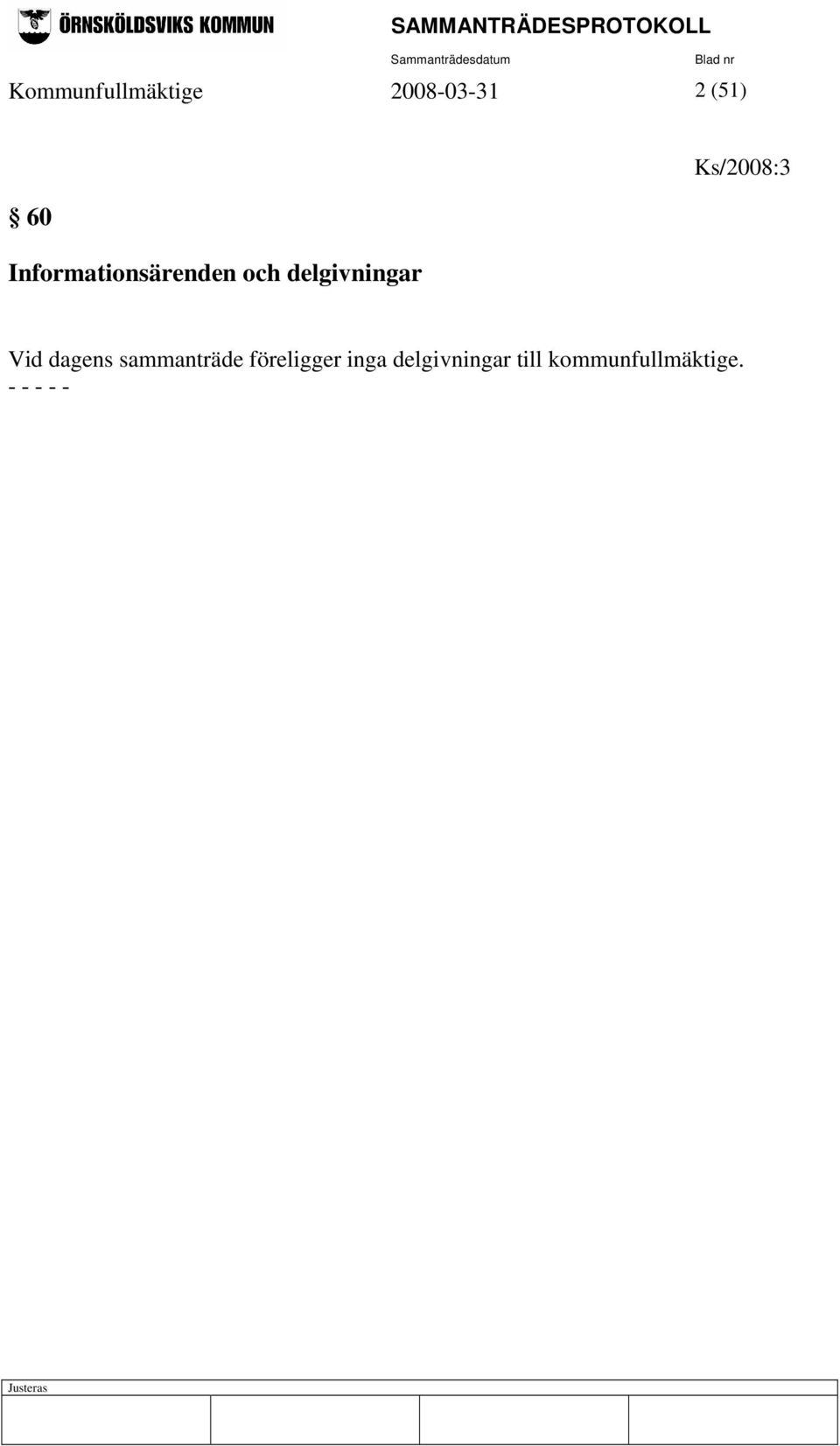 Ks/2008:3 Vid dagens sammanträde