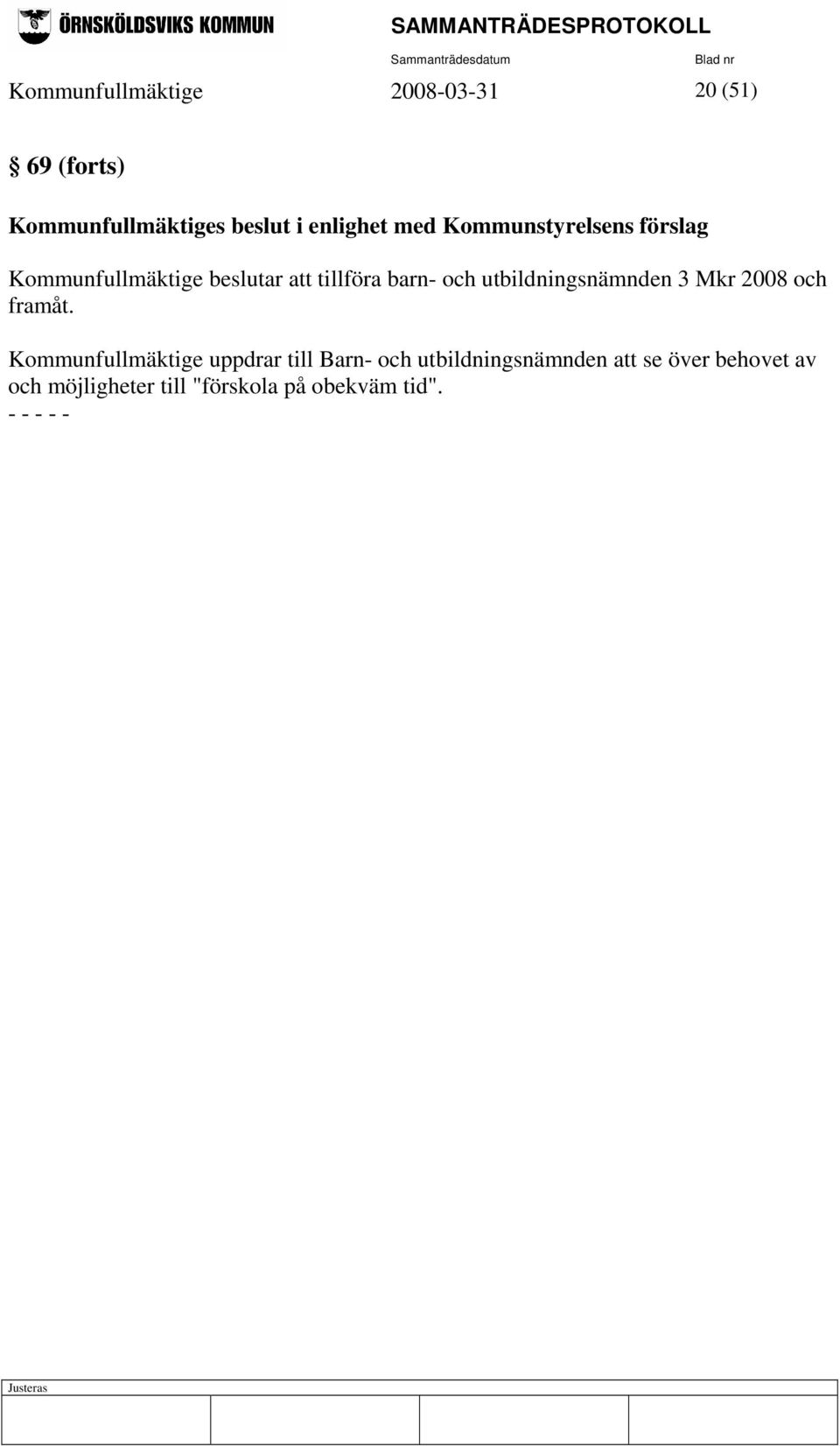 och utbildningsnämnden 3 Mkr 2008 och framåt.
