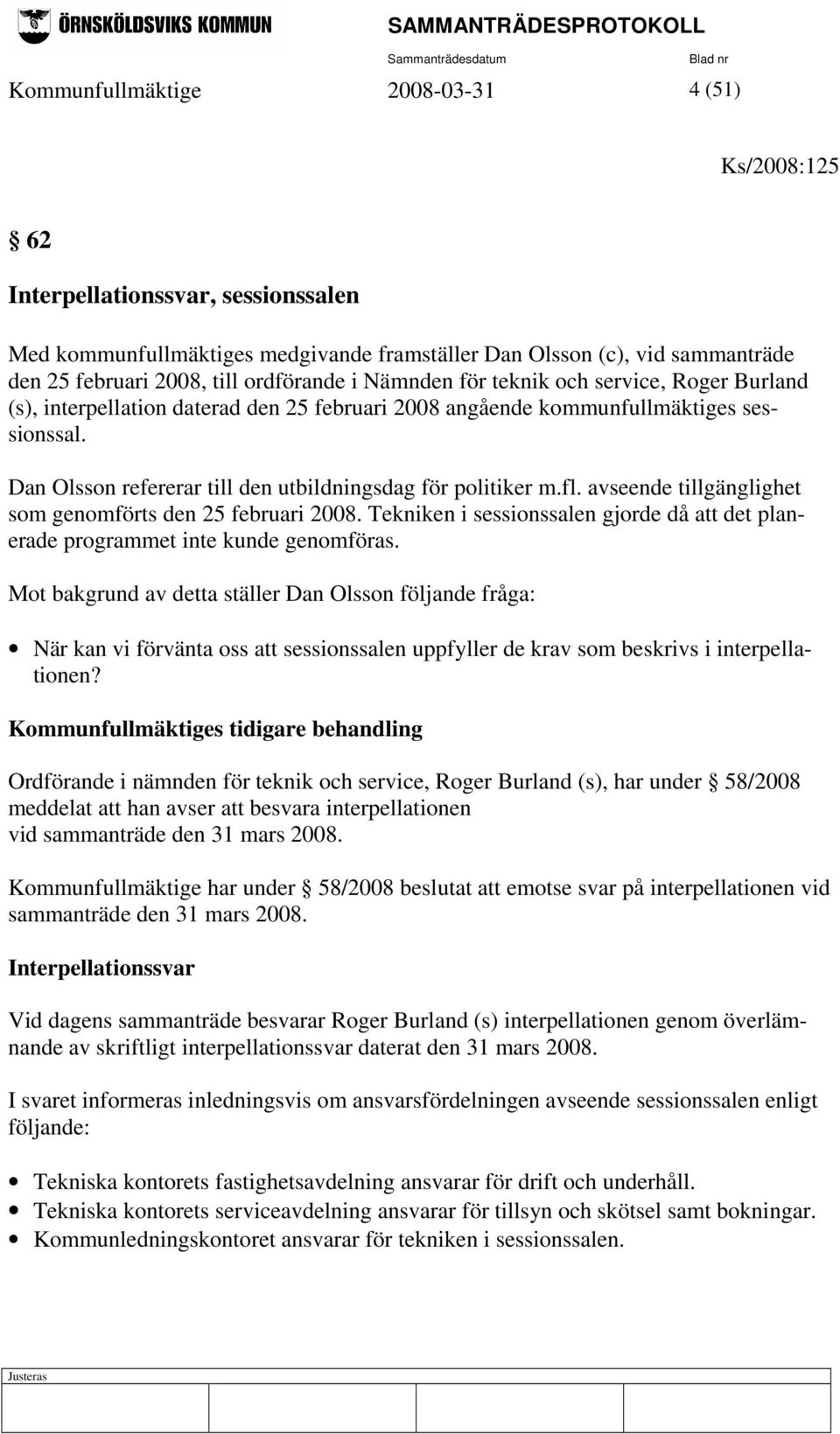 Dan Olsson refererar till den utbildningsdag för politiker m.fl. avseende tillgänglighet som genomförts den 25 februari 2008.