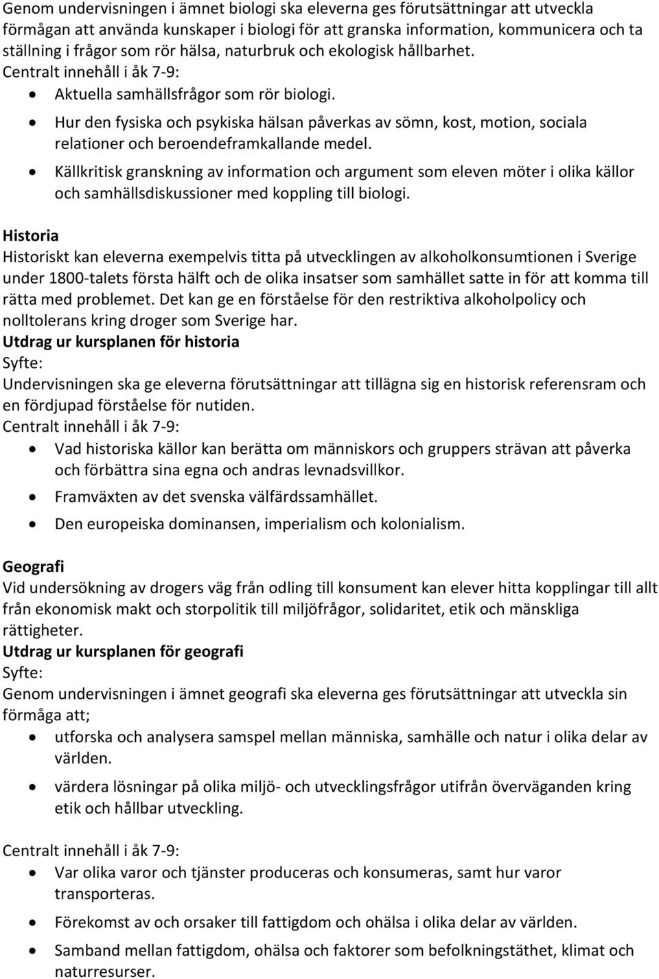 Hur den fysiska och psykiska hälsan påverkas av sömn, kost, motion, sociala relationer och beroendeframkallande medel.