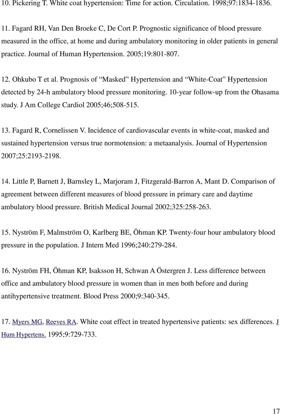 Ohkubo T et al. Prognosis of Masked Hypertension and White-Coat Hypertension detected by 24-h ambulatory blood pressure monitoring. 10-year follow-up from the Ohasama study.