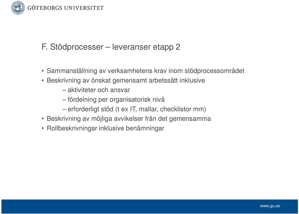 ansvar fördelning per organisatorisk nivå erforderligt stöd (t ex IT, mallar,
