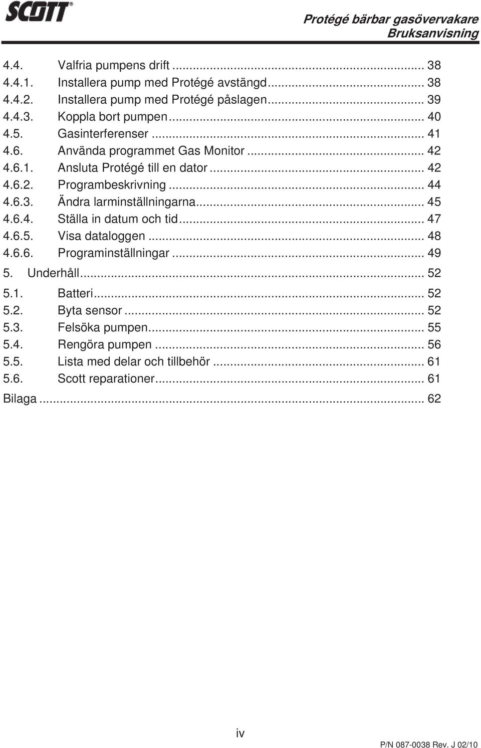 .. 42 Programbeskrivning... 44 Ändra larminställningarna... 45 Ställa in datum och tid... 47 Visa dataloggen... 48 Programinställningar... 49 5. Underhåll... 52 5.1. 5.2. 5.3.