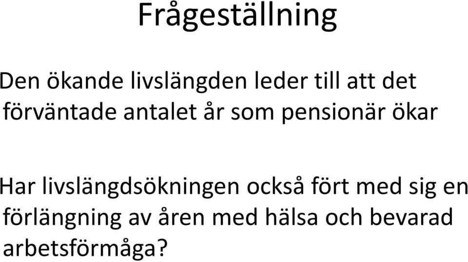 Har livslängdsökningen också fört med sig en