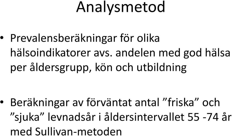 andelen med god hälsa per åldersgrupp, kön och utbildning