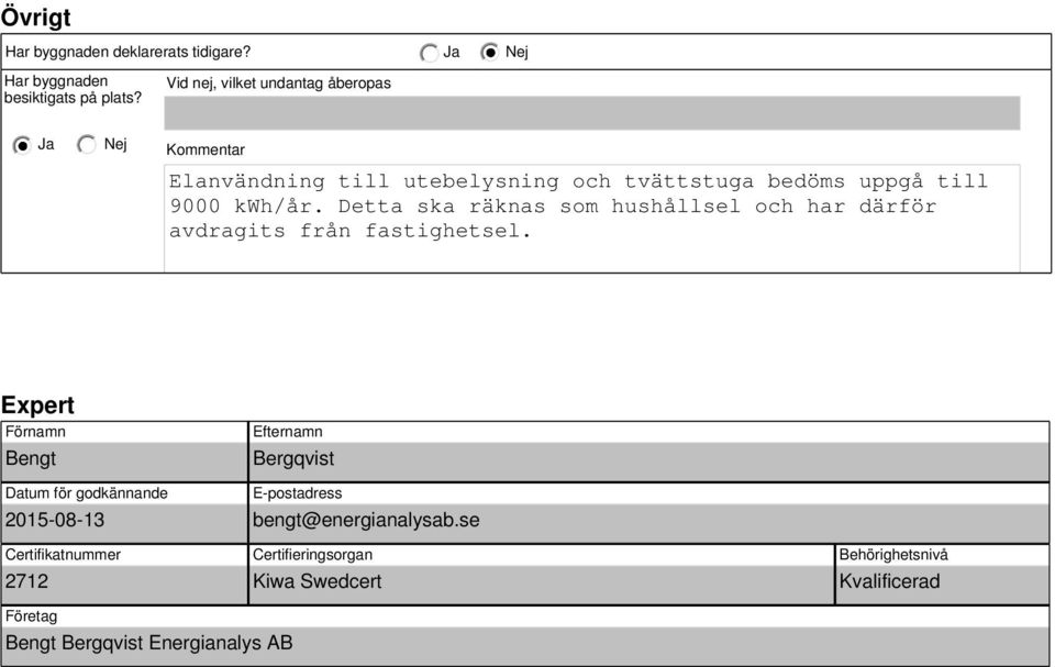 Detta ska räknas som hushållsel och har därför avdragits från fastighetsel.