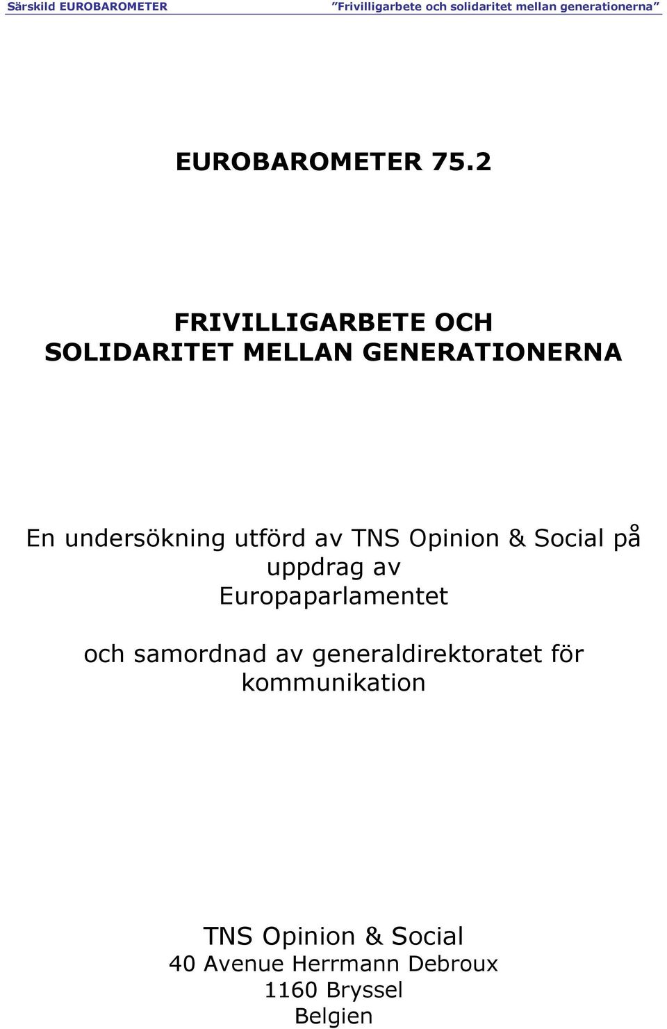 undersökning utförd av TNS Opinion & Social på uppdrag av