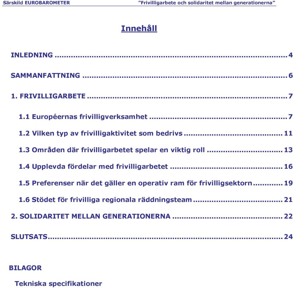 5 Preferenser när det gäller en operativ ram för frivilligsektorn...19 1.6 Stödet för frivilliga regionala räddningsteam.