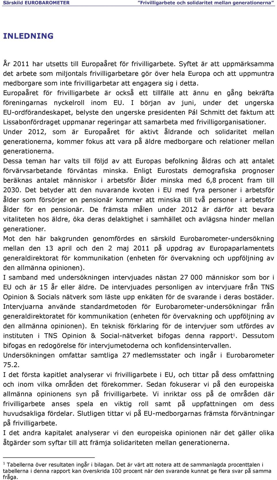 Europaåret för frivilligarbete är också ett tillfälle att ännu en gång bekräfta föreningarnas nyckelroll inom EU.