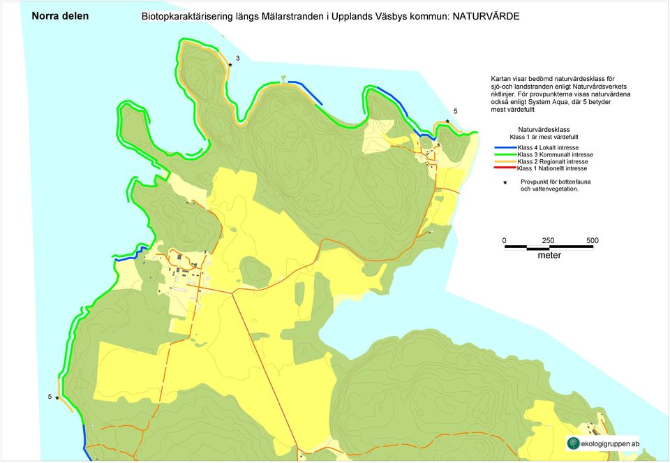 För provpunkterna visas naturvärdena också enligt System Aqua, där 5 betyder mest värdefullt Naturvärdesklass Klass är