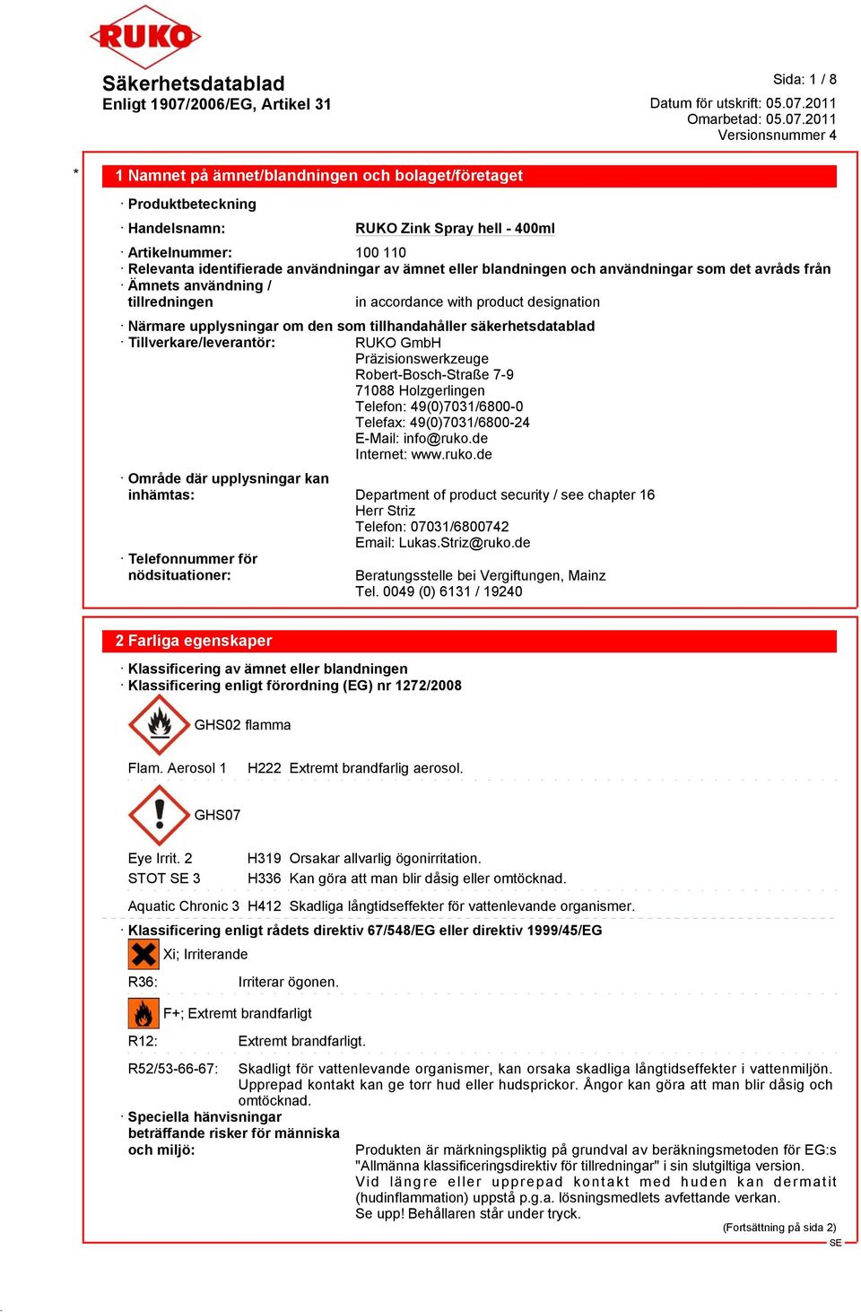 Präzisionswerkzeuge Robert-Bosch-Straße 7-9 71088 Holzgerlingen Telefon: 49(0)7031/6800-0 Telefax: 49(0)7031/6800-24 E-Mail: info@ruko.