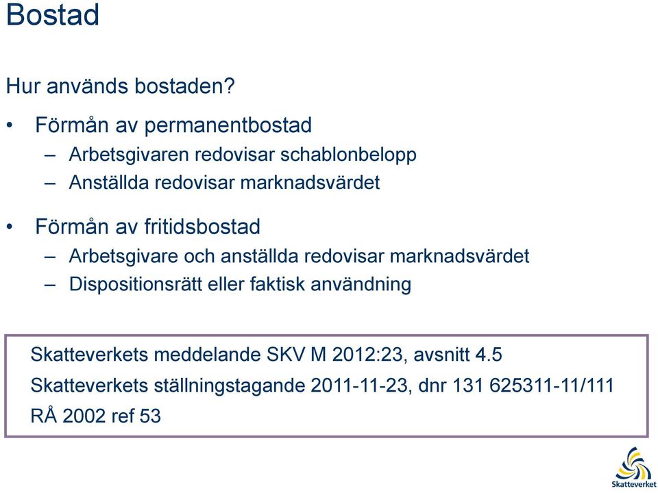 marknadsvärdet Förmån av fritidsbostad Arbetsgivare och anställda redovisar marknadsvärdet