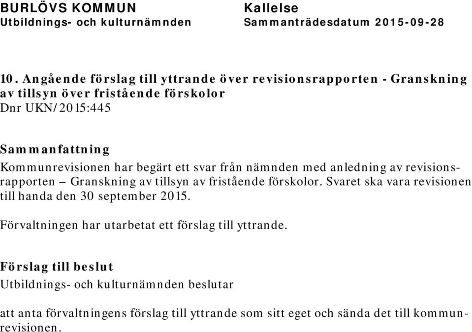 förskolor. Svaret ska vara revisionen till handa den 30 september 2015. Förvaltningen har utarbetat ett förslag till yttrande.