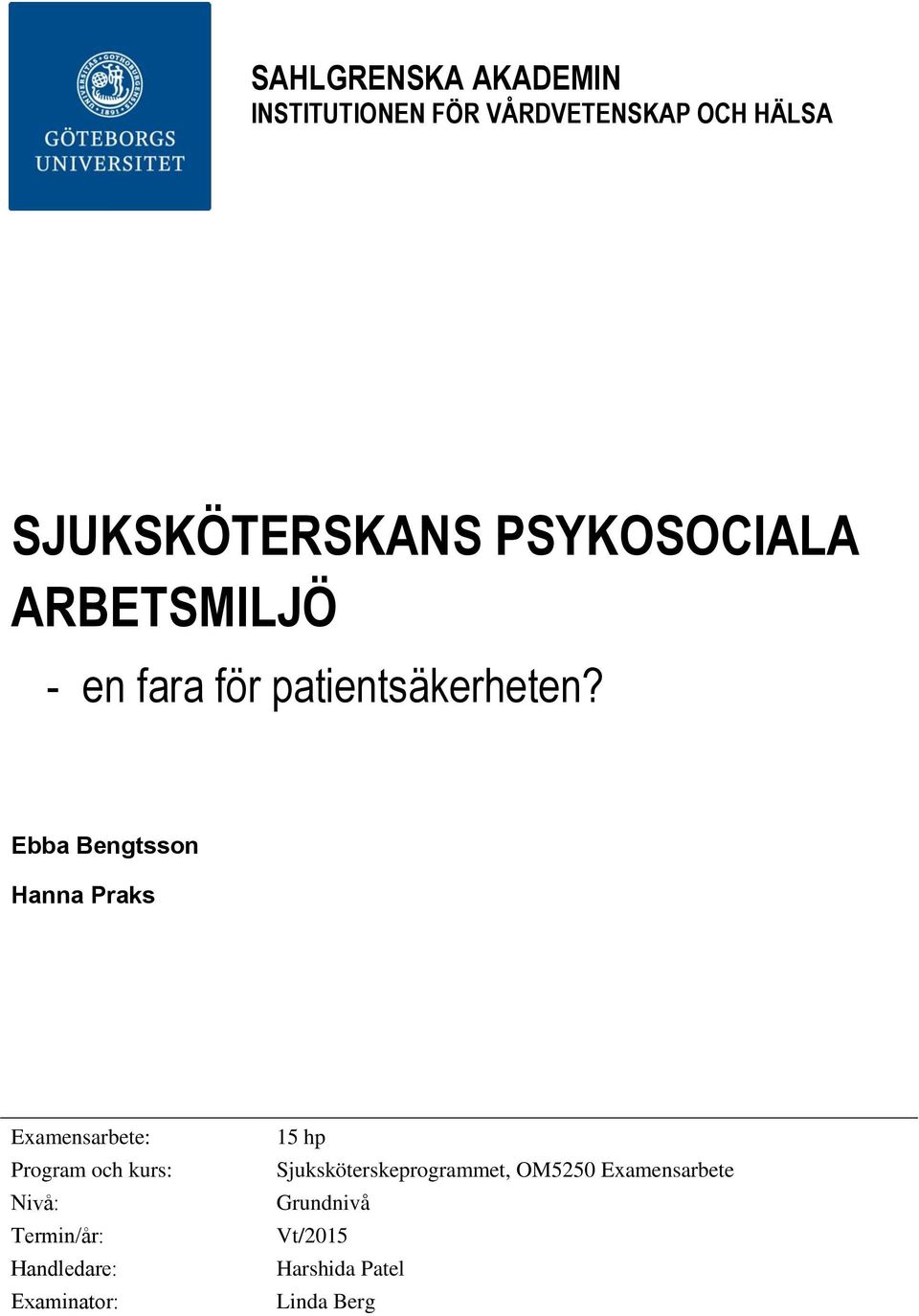 Ebba Bengtsson Hanna Praks Examensarbete: Program och kurs: Nivå: Termin/år: