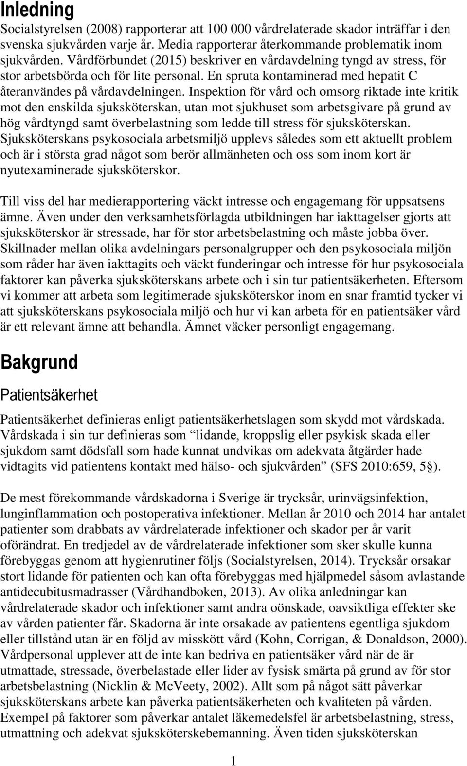 Inspektion för vård och omsorg riktade inte kritik mot den enskilda sjuksköterskan, utan mot sjukhuset som arbetsgivare på grund av hög vårdtyngd samt överbelastning som ledde till stress för