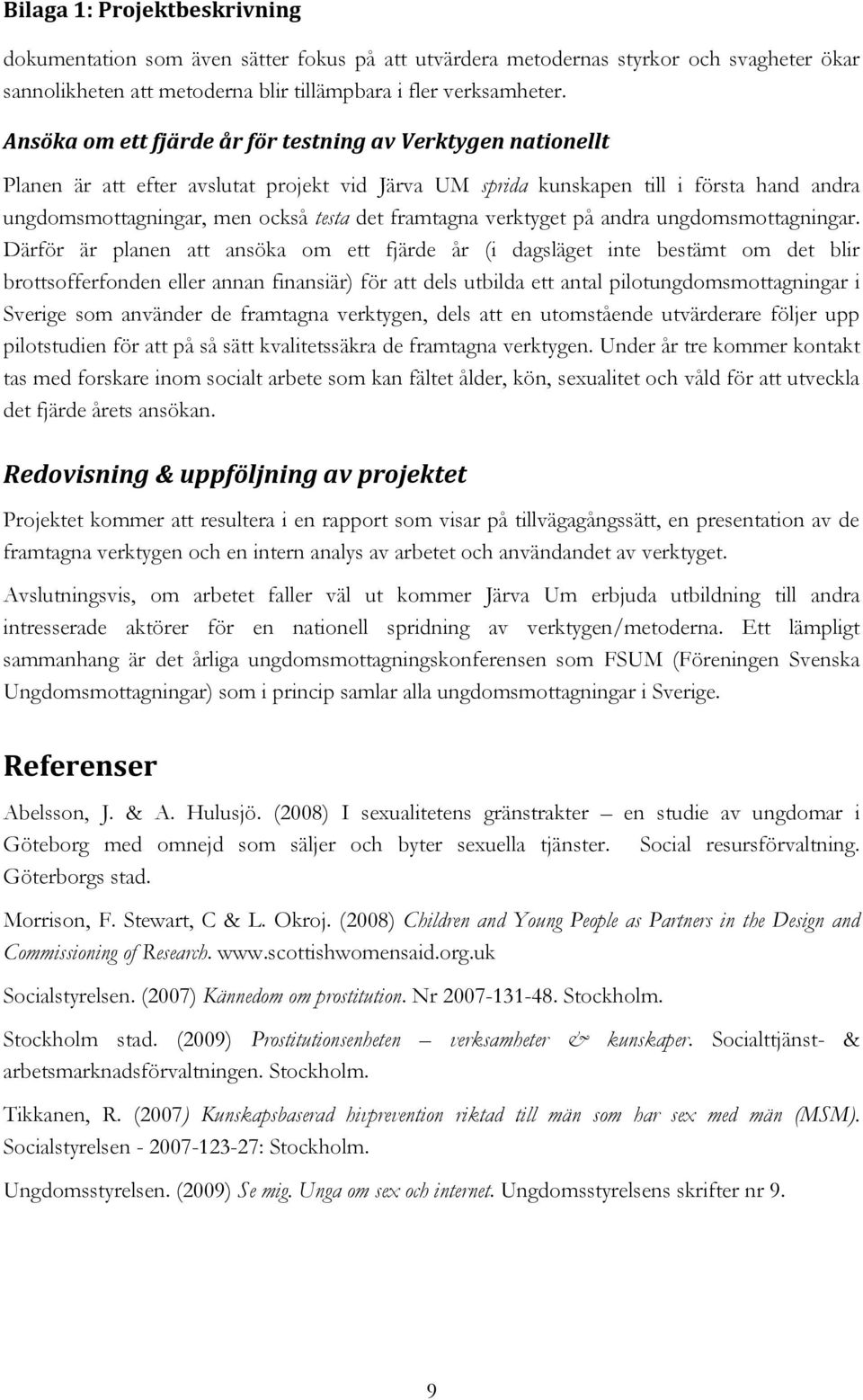 framtagna verktyget på andra ungdomsmottagningar.