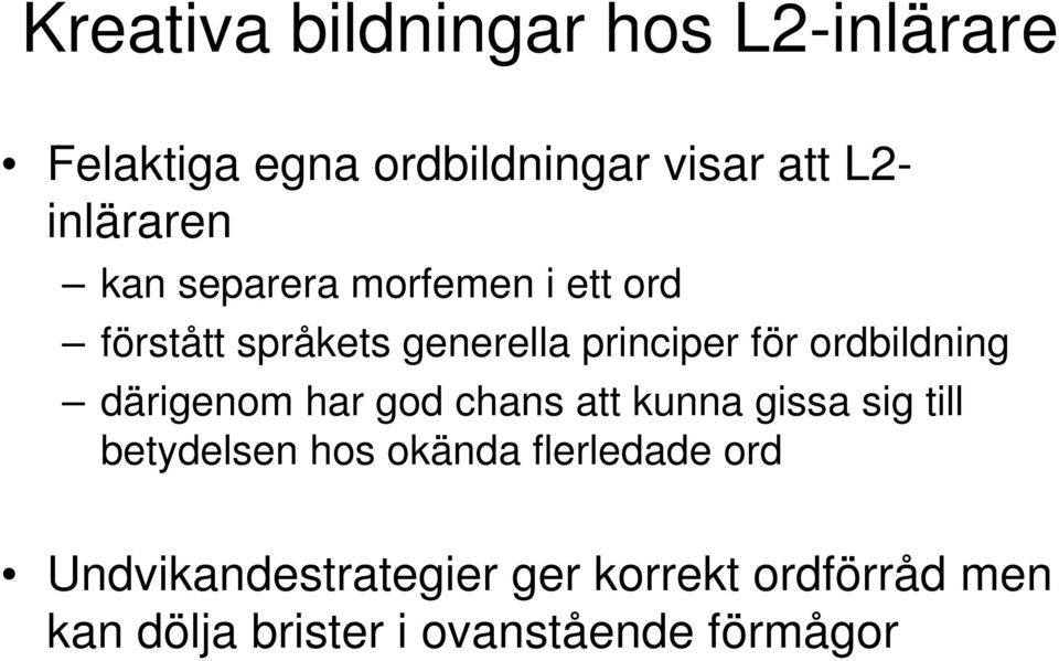 ordbildning därigenom har god chans att kunna gissa sig till betydelsen hos okända