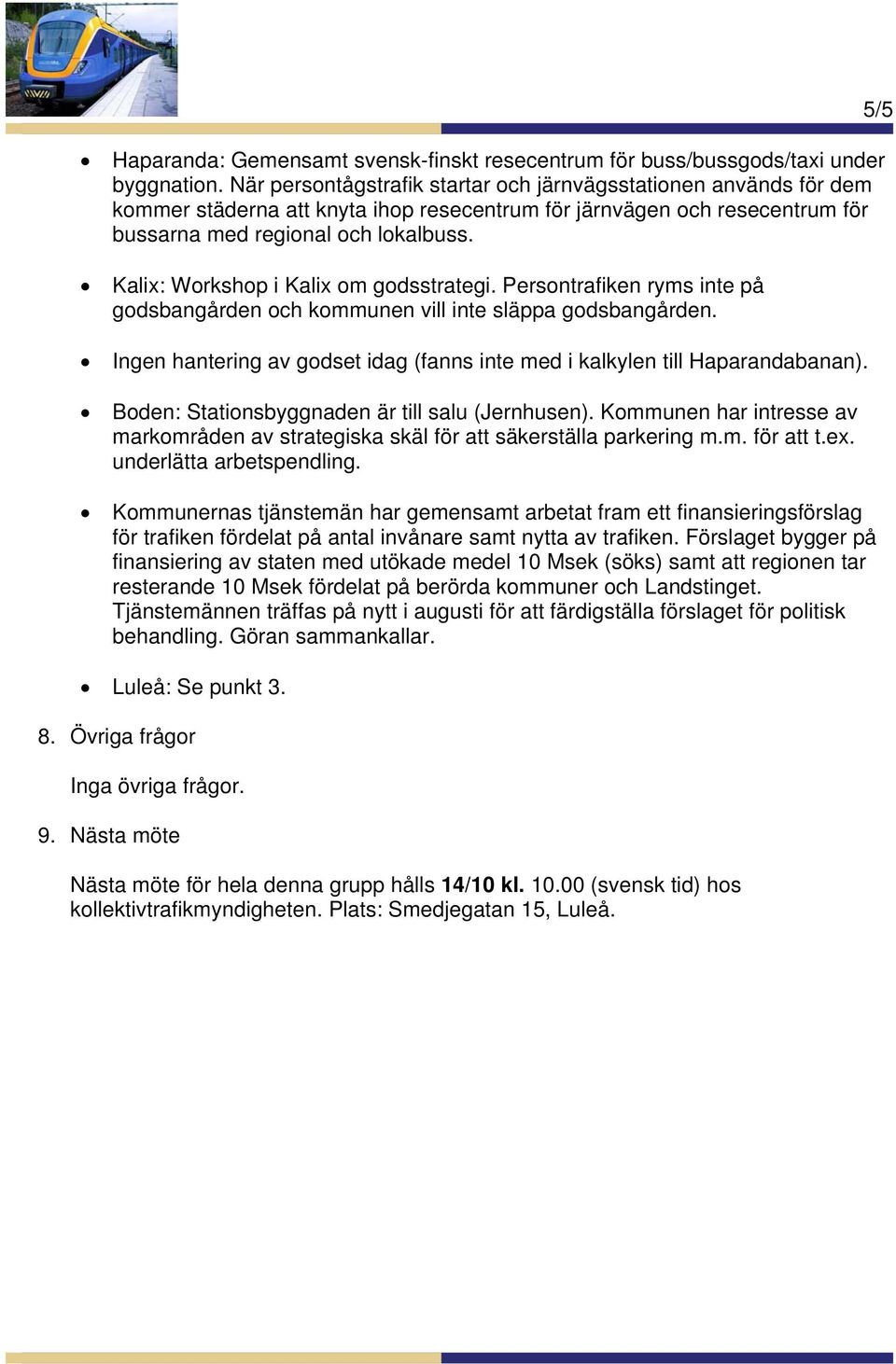 Kalix: Workshop i Kalix om godsstrategi. Persontrafiken ryms inte på godsbangården och kommunen vill inte släppa godsbangården.