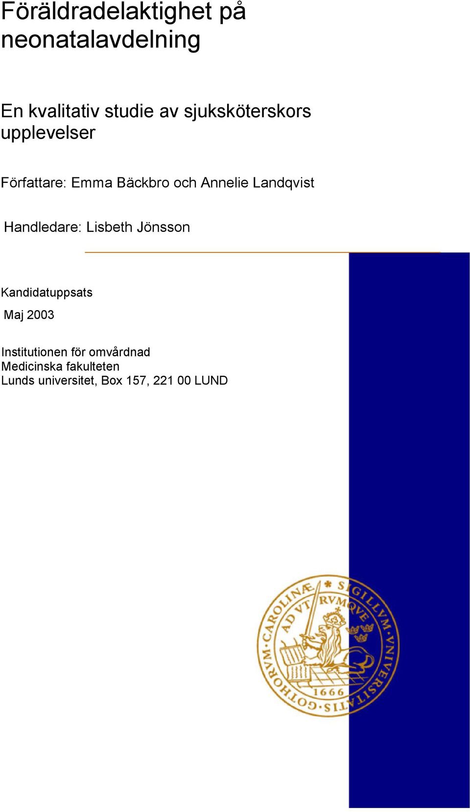 Landqvist Handledare: Lisbeth Jönsson Kandidatuppsats Maj 2003