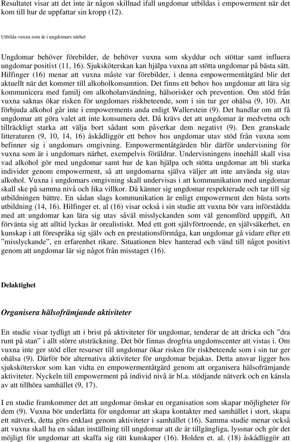 Sjuksköterskan kan hjälpa vuxna att stötta ungdomar på bästa sätt.