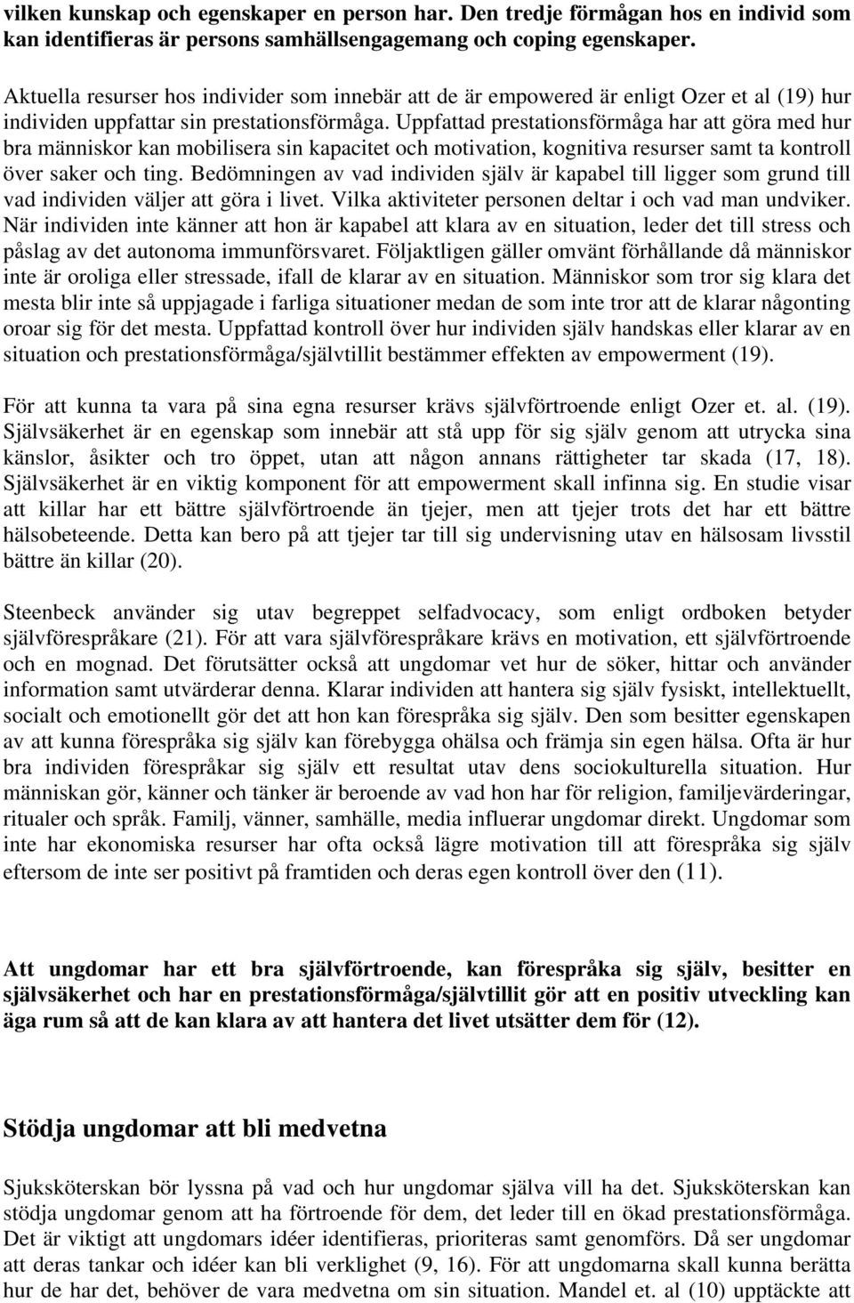 Uppfattad prestationsförmåga har att göra med hur bra människor kan mobilisera sin kapacitet och motivation, kognitiva resurser samt ta kontroll över saker och ting.