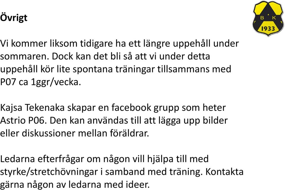 Kajsa Tekenaka skapar en facebook grupp som heter Astrio P06.