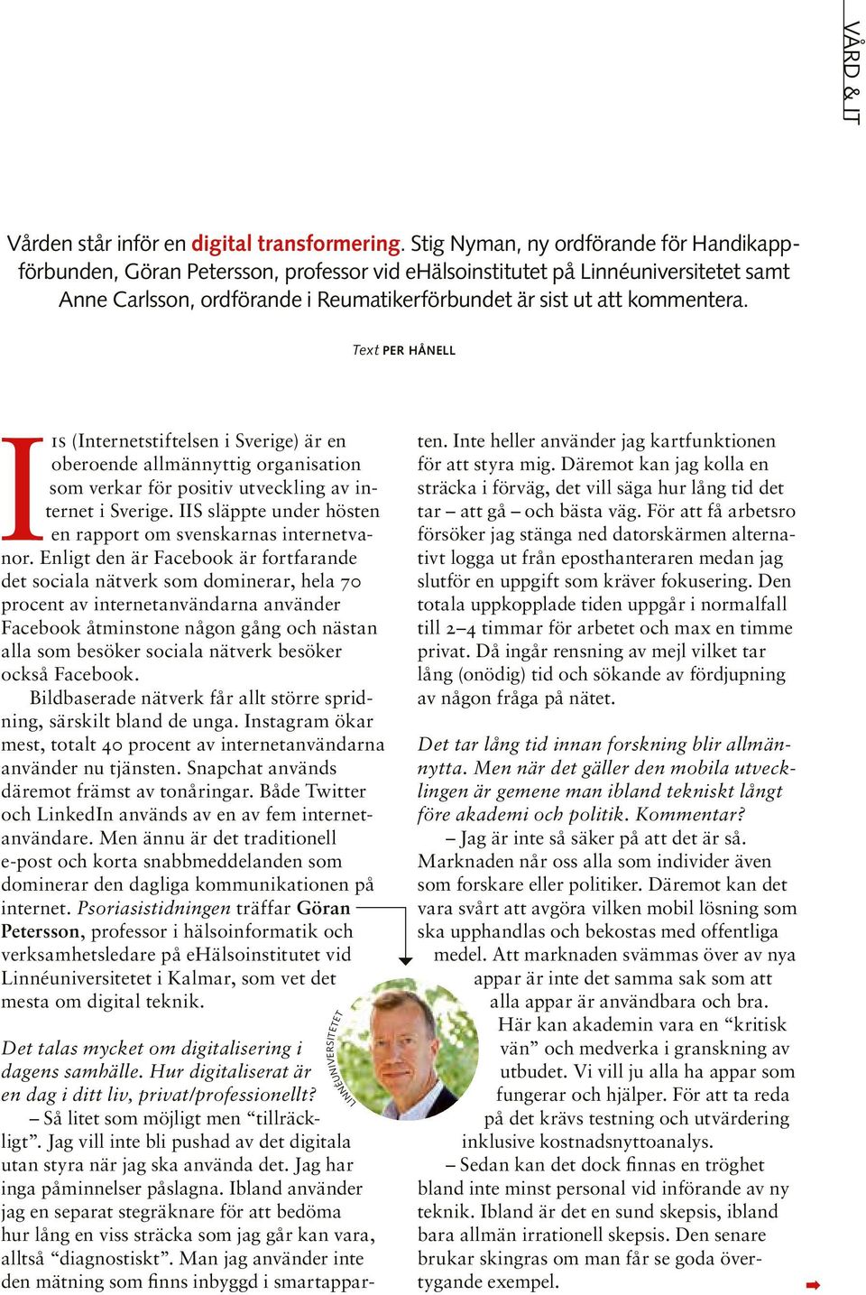 Text per hånell Iis (Internetstiftelsen i Sverige) är en oberoende allmännyttig organisation som verkar för positiv utveckling av internet i Sverige.