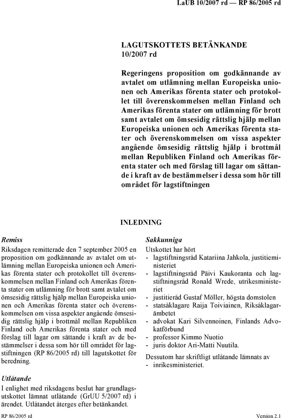 angående ömsesidig rättslig hjälp i brottmål mellan Republiken Finland och Amerikas förenta stater och med förslag till lagar om sättande i kraft av de bestämmelser i dessa som hör till området för