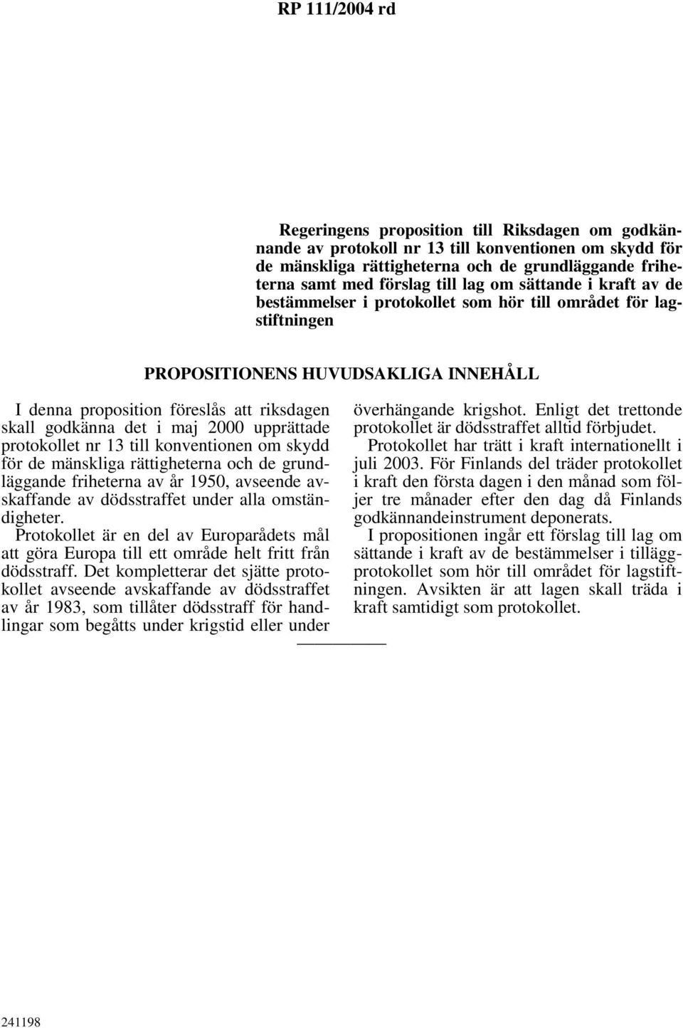 maj 2000 upprättade protokollet nr 13 till konventionen om skydd för de mänskliga rättigheterna och de grundläggande friheterna av år 1950, avseende avskaffande av dödsstraffet under alla