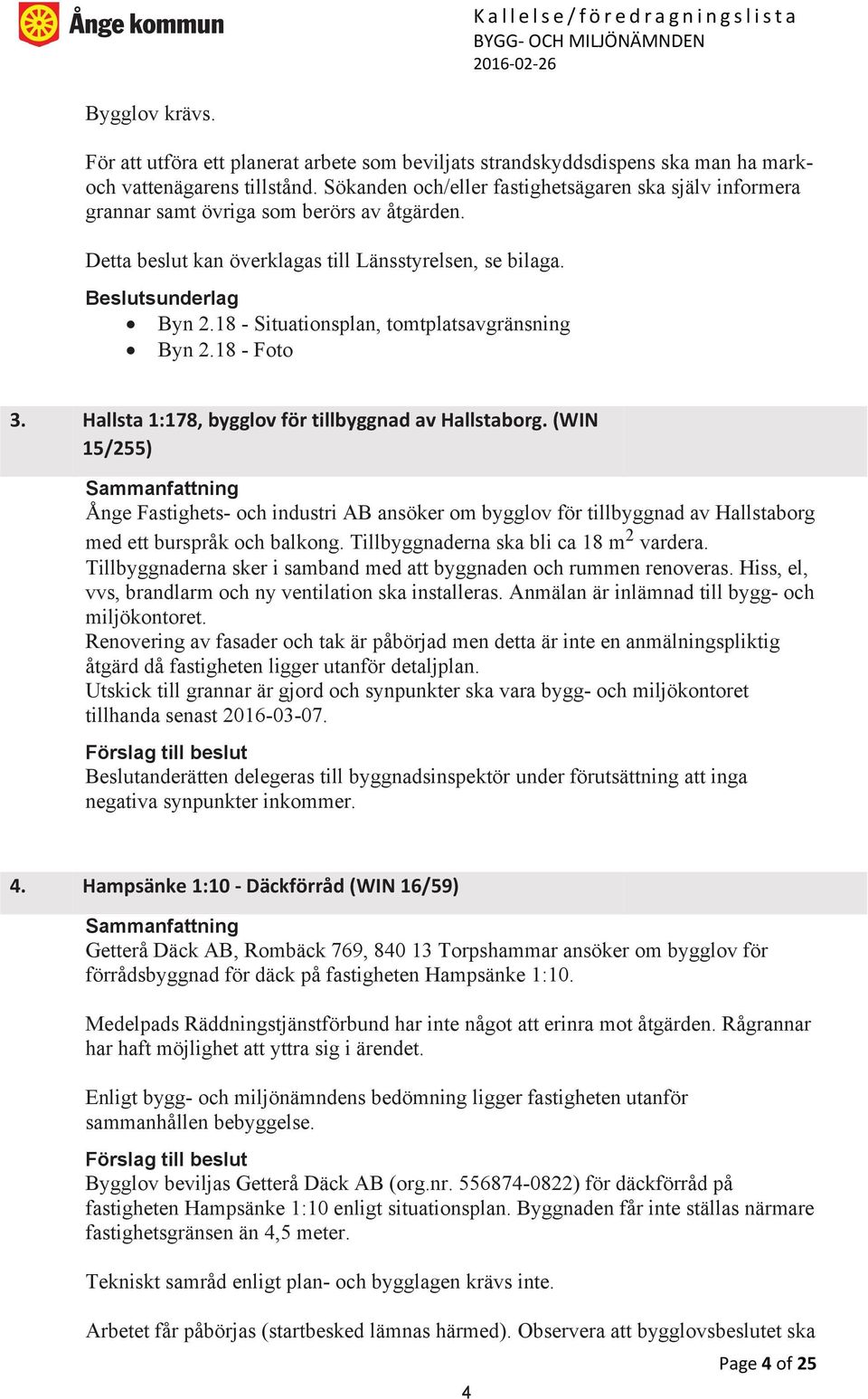 18 - Situationsplan, tomtplatsavgränsning Byn 2.18 - Foto 3. Hallsta 1:178, bygglov för tillbyggnad av Hallstaborg.