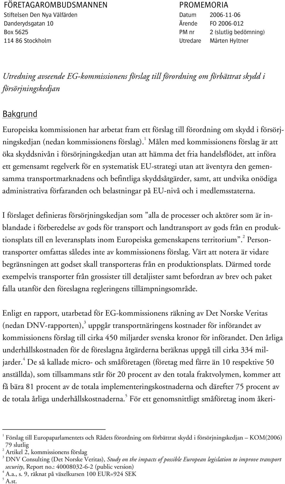 försörjningskedjan (nedan kommissionens förslag).