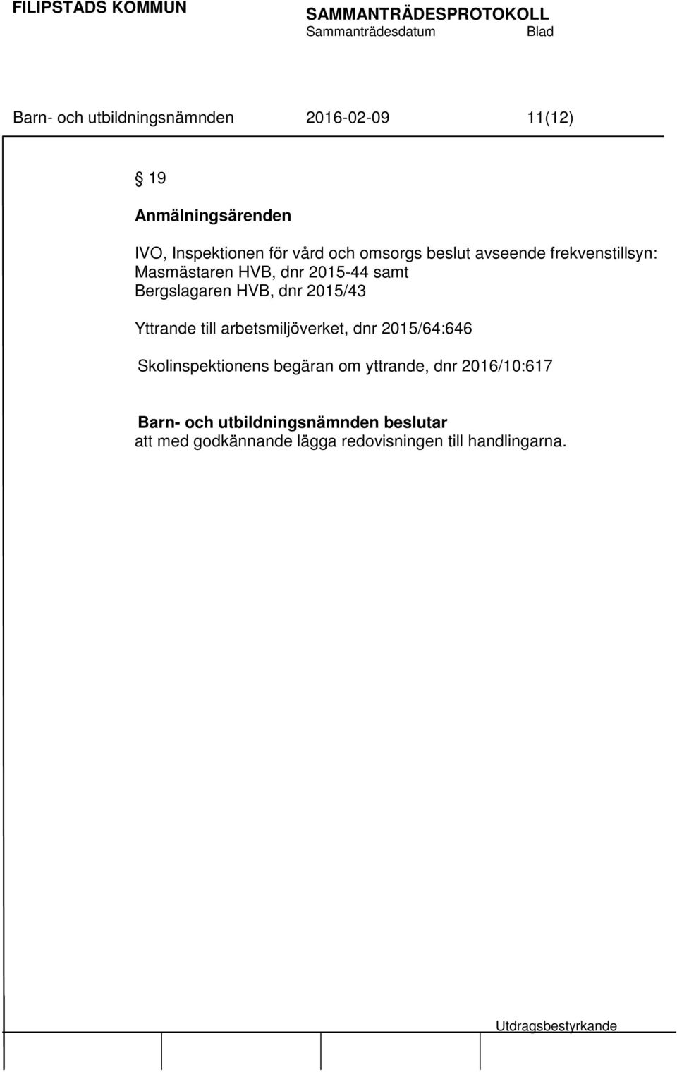 Bergslagaren HVB, dnr 2015/43 Yttrande till arbetsmiljöverket, dnr 2015/64:646