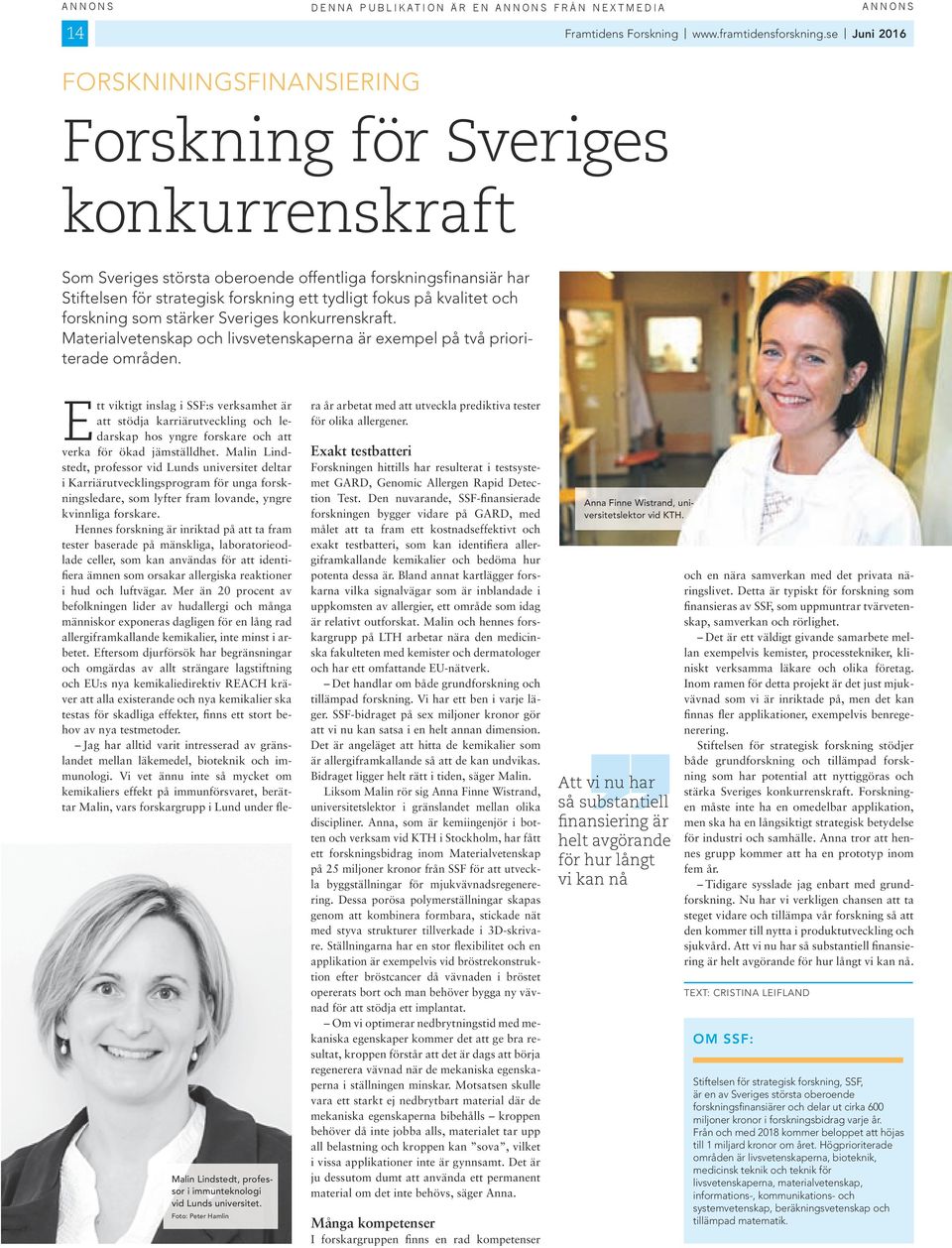 forsknng som stärker sverges konkurrenskraft. Materalvetenskap och lvsvetenskaperna är exempel på två prorterade områden. Maln Lndstedt, professor mmunteknolog vd Lunds unverstet.