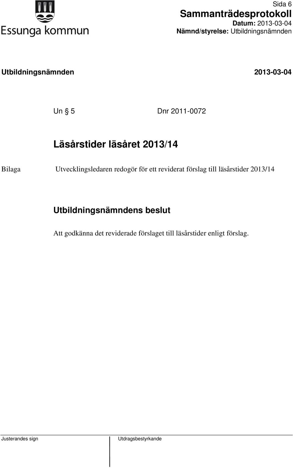 förslag till läsårstider 2013/14 Utbildningsnämndens