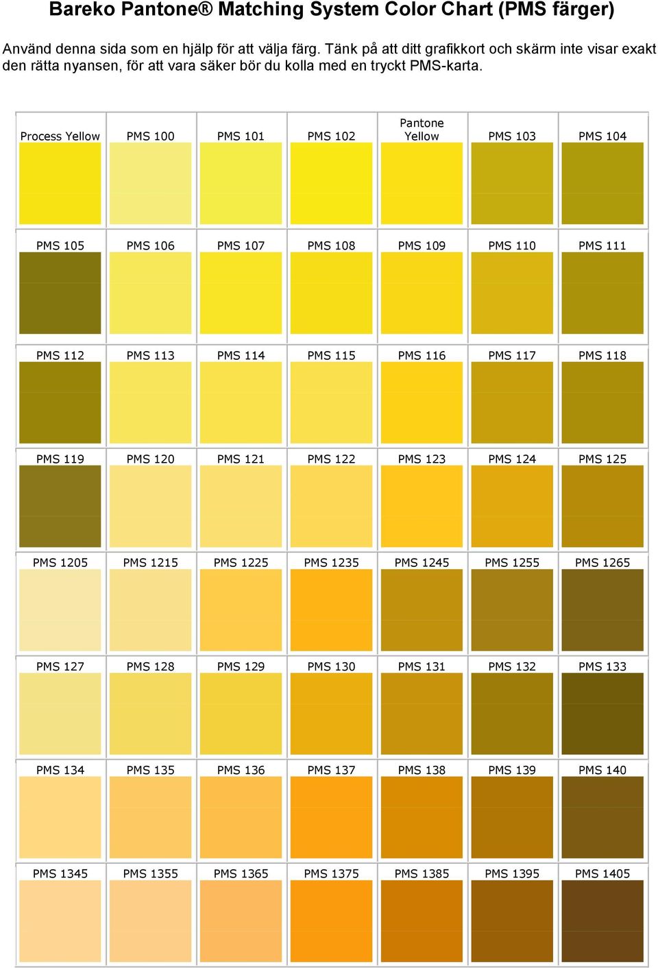 Process Yellow PMS 100 PMS 101 PMS 102 Pantone Yellow PMS 103 PMS 104 PMS 105 PMS 106 PMS 107 PMS 108 PMS 109 PMS 110 PMS 111 PMS 112 PMS 113 PMS 114 PMS 115 PMS 116 PMS 117 PMS